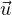 ⃗u